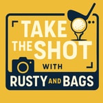 Logo of the podcast Take The Shot with Rusty and Bags Podcast Take The Shot with Rusty and Bags
