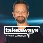 Logo of the podcast Takeaways with Kirk Cameron Podcast Takeaways with Kirk Cameron