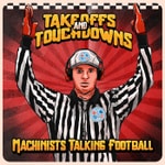 Logo of the podcast Takeoffs and Touchdowns Machinists Talking Football Podcast Takeoffs and Touchdowns Machinists Talking Football