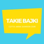 Logo of the podcast Takie bajki - na dobranoc i do wspólnej zabawy Podcast Takie bajki - na dobranoc i do wspólnej zabawy