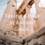 Logo of the podcast Taking a Peek at Ancient Greek Podcast Taking a Peek at Ancient Greek