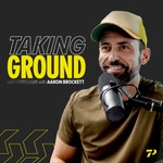 Taking Ground with Aaron Brockett Podcast Taking Ground with Aaron Brockett