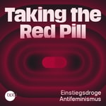 Logo of the podcast Taking the Red Pill – Einstiegsdroge Antifeminismus Podcast Taking the Red Pill – Einstiegsdroge Antifeminismus