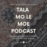 Logo of the podcast Tala Mo Le Moe Podcast Podcast Tala Mo Le Moe Podcast