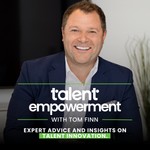 Talent Empowerment with Tom Finn Podcast Talent Empowerment with Tom Finn