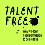 Talent Free Podcast Talent Free