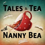 Logo of the podcast Tales & Tea with Nanny Bea Podcast Tales & Tea with Nanny Bea