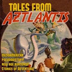 Logo of the podcast Tales From Aztlantis Podcast Tales From Aztlantis