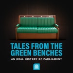 Logo of the podcast Tales from the Green Benches: An Oral History of Parliament Podcast Tales from the Green Benches: An Oral History of Parliament