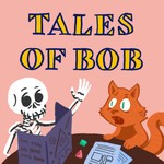 Tales of Bob Podcast Tales of Bob