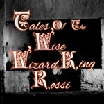 Logo of the podcast Tales of the Wise Wizard King Rossi Podcast Tales of the Wise Wizard King Rossi