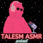 Logo of the podcast Talesm ASMR Podcast Talesm ASMR