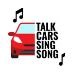 Logo of the podcast Talk Cars Sing Song Podcast Talk Cars Sing Song