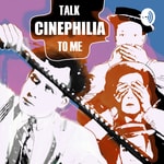 Logo of the podcast Talk Cinephilia to Me Podcast Talk Cinephilia to Me