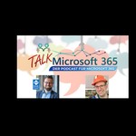 Talk Microsoft 365 Podcast Talk Microsoft 365