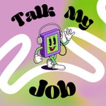 Talk my Job Podcast Talk my Job