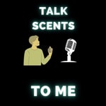 Logo of the podcast Talk Scents To Me Podcast Talk Scents To Me