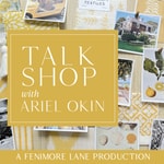 Talk Shop with Ariel Okin: A Fenimore Lane Production Talk Shop with Ariel Okin: A Fenimore Lane Production