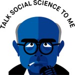 Talk Social Science To Me Podcast Talk Social Science To Me