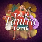 Talk Tantra to Me with Leola Podcast Talk Tantra to Me with Leola