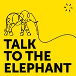 Logo of the podcast Talk to the Elephant Podcast Talk to the Elephant