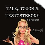 Logo of the podcast Talk, Touch & Testosterone Podcast Talk, Touch & Testosterone