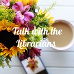 Podcast Talk with the Librarians 