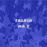 Logo of the podcast Talkin Mr T Podcast Talkin Mr T