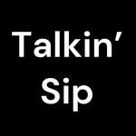 Logo of the podcast Talkin’ Sip Podcast Talkin’ Sip