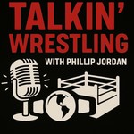 Logo of the podcast Talkin' Wrestling with Phillip Jordan Podcast Talkin' Wrestling with Phillip Jordan