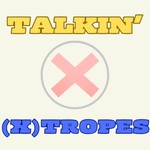 Logo of the podcast Talkin (X)Tropes Podcast Talkin (X)Tropes