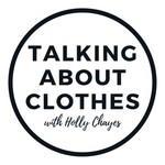 Talking About Clothes with Holly Chayes Podcast Talking About Clothes with Holly Chayes