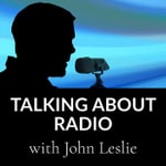 Talking About Radio with John Leslie Talking About Radio with John Leslie