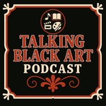 Logo of the podcast Talking Black Art Podcast Talking Black Art