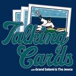 Logo of the podcast Talking Cards with Grand Salami & The Jewce Podcast Talking Cards with Grand Salami & The Jewce