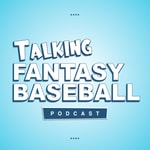 Logo of the podcast Talking Fantasy Baseball Podcast Talking Fantasy Baseball