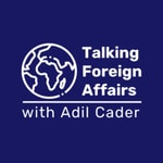 Logo of the podcast Talking Foreign Affairs with Adil Cader Podcast Talking Foreign Affairs with Adil Cader