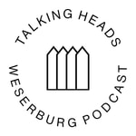 Podcast Talking Heads - Weserburg Podcast