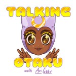 Logo of the podcast Talking Otaku! with Ari Gato Podcast Talking Otaku! with Ari Gato