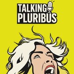 TALKING PLURIBUS Podcast TALKING PLURIBUS