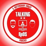 Logo of the podcast Talking Reds: a Nottingham Forest podcast Podcast Talking Reds: a Nottingham Forest podcast