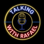 Talking with Rafael Podcast Talking with Rafael