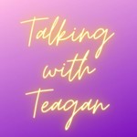 Logo of the podcast Talking With Teagan Podcast Talking With Teagan