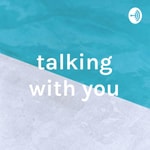 Logo of the podcast talking with you Podcast talking with you