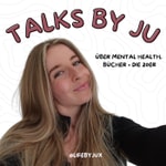 Logo of the podcast Talks by Ju - Mentale Gesundheit & Bücher Podcast Talks by Ju - Mentale Gesundheit & Bücher