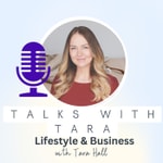 Logo of the podcast Talks with Tara: Lifestyle and Business Podcast Talks with Tara: Lifestyle and Business
