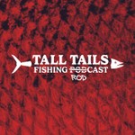 Tall Tails Fishing Podcast Podcast Tall Tails Fishing Podcast