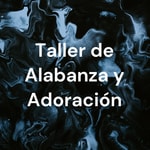 Logo of the podcast Taller de Alabanza y Adoración Podcast Taller de Alabanza y Adoración