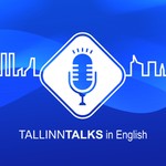 Tallinn Talks Podcast Tallinn Talks