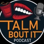 Logo of the podcast Tal'm Bout It Podcast Podcast Tal'm Bout It Podcast